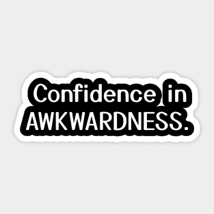 Confidence in Awkwardness Sticker